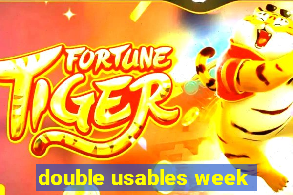 double usables week